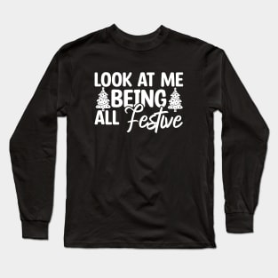 Look At Me Being All Festive Long Sleeve T-Shirt